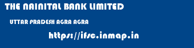 THE NAINITAL BANK LIMITED  UTTAR PRADESH AGRA AGRA   ifsc code